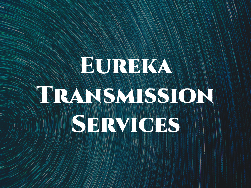 Eureka Transmission Services
