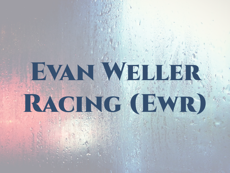 Evan Weller Racing (Ewr)