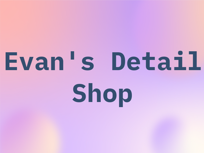 Evan's Detail Shop