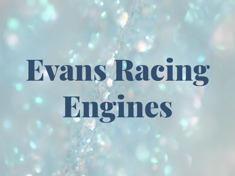 Evans Racing Engines