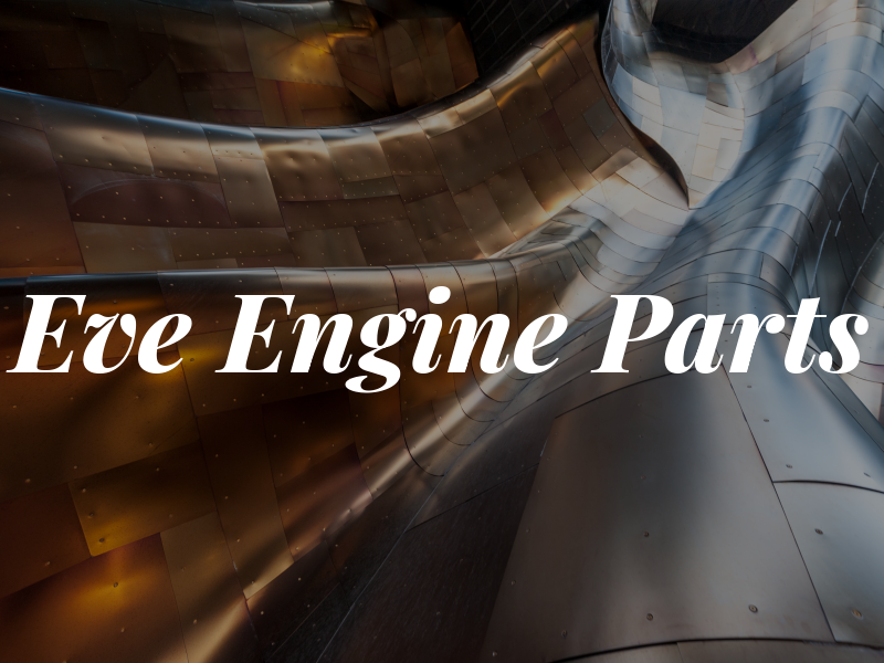 Eve Engine Parts