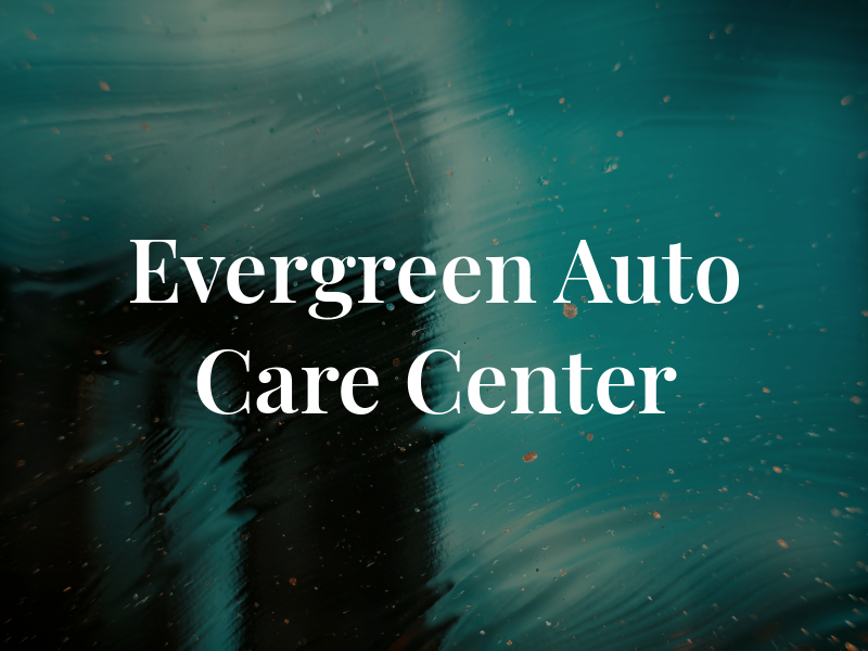 Evergreen Auto Care Center