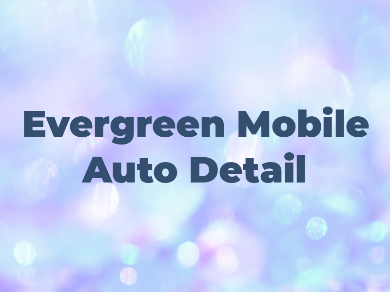 Evergreen Mobile Auto Detail