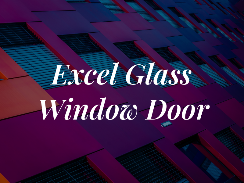 Excel Glass Window & Door