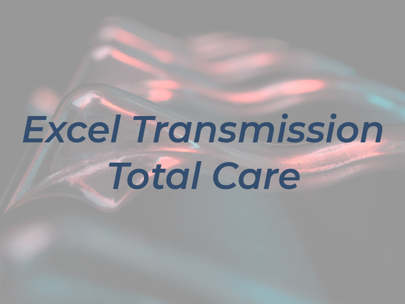 Excel Transmission & Total Car Care