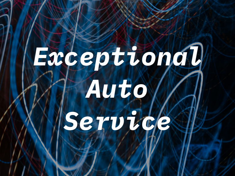 Exceptional Auto Service