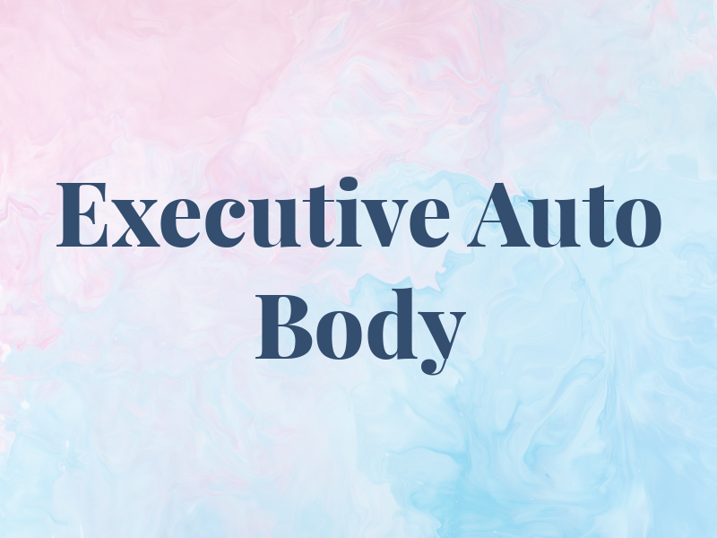 Executive Auto Body