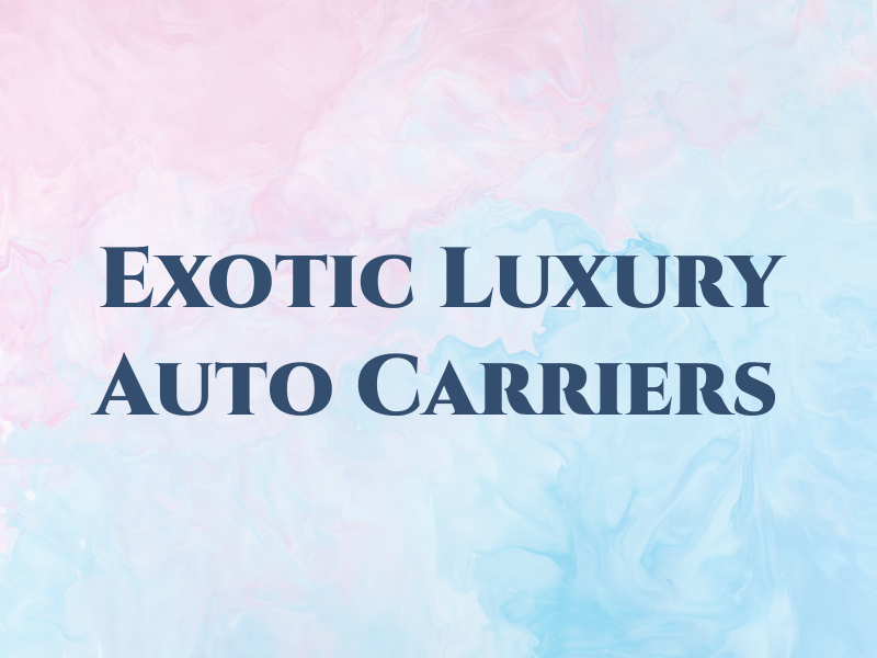 Exotic Luxury Auto Carriers