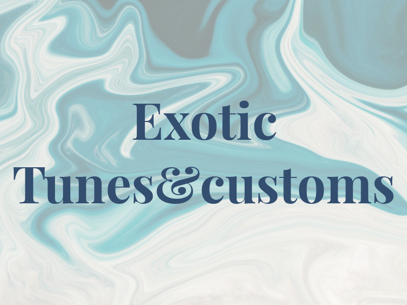 Exotic Tunes&customs