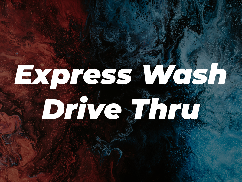 Express Wash Drive Thru Inc