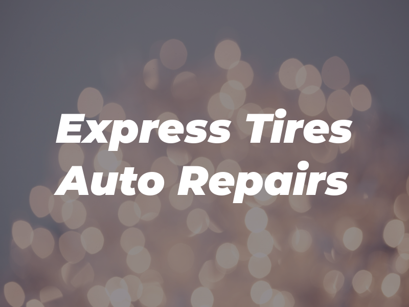 Express Tires & Auto Repairs LLC