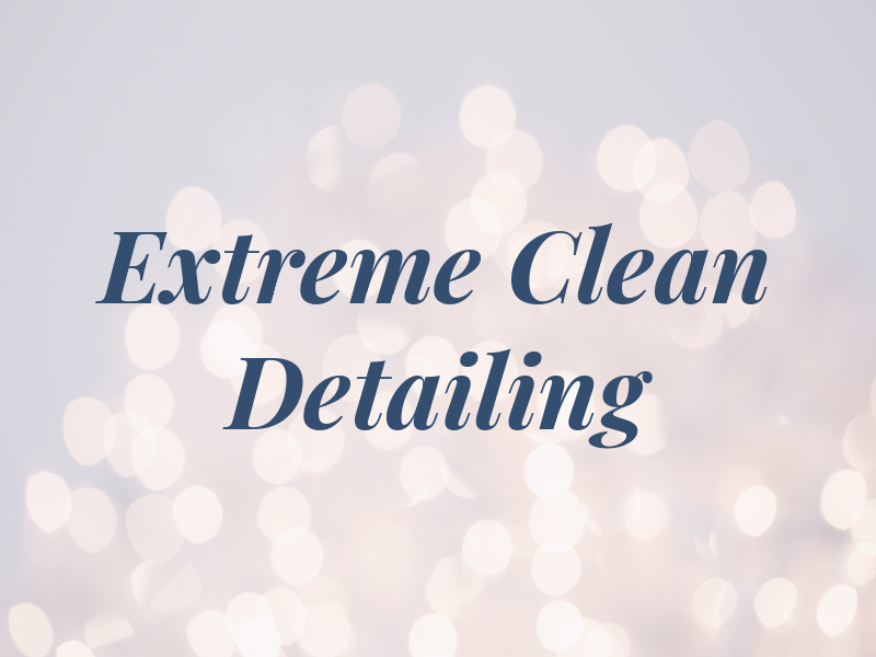 Extreme Clean Car Detailing