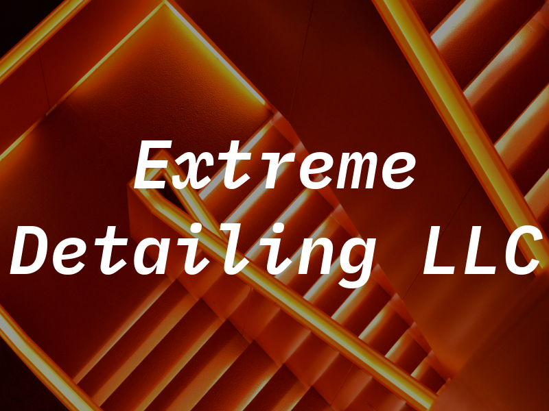 Extreme Detailing LLC