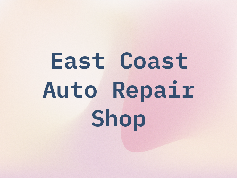 East Coast Auto Repair Shop
