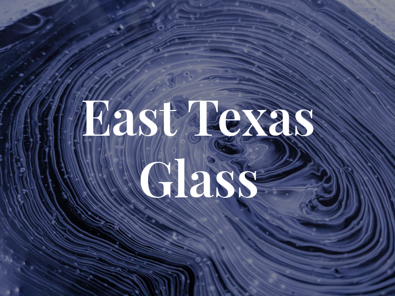 East Texas Glass Co.