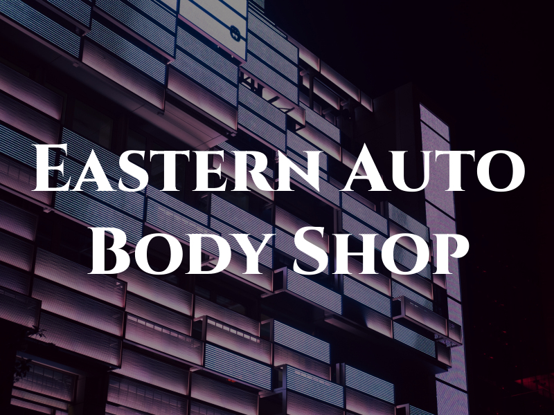 Eastern Auto Air & Body Shop