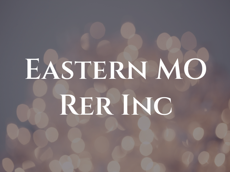 Eastern MO Rer Inc