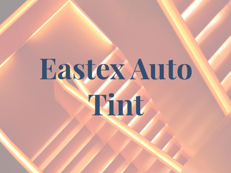 Eastex Auto Tint