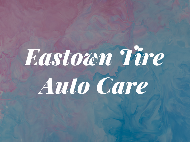 Eastown Tire & Auto Care