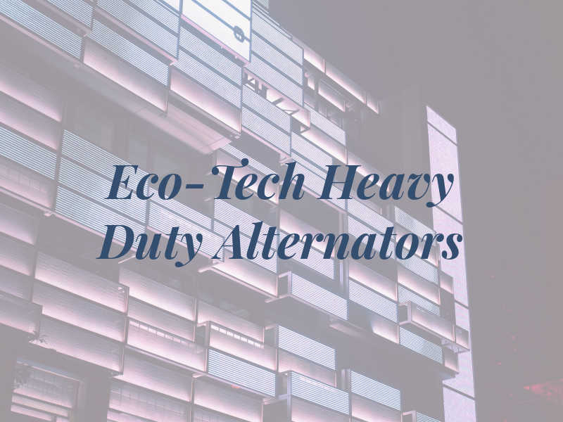 Eco-Tech Heavy Duty Alternators