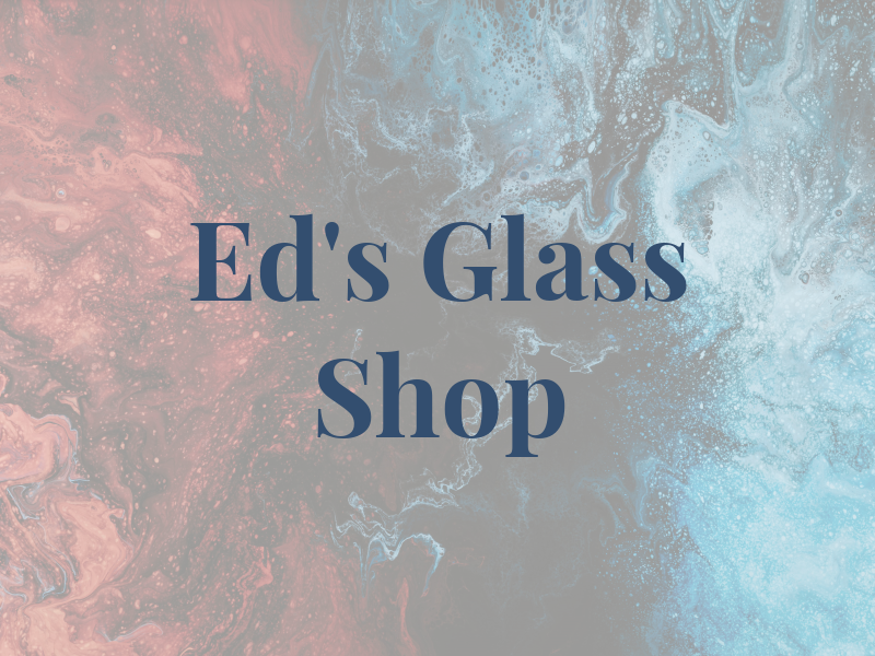 Ed's Glass Shop