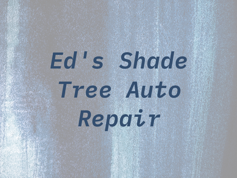 Ed's Shade Tree Auto Repair
