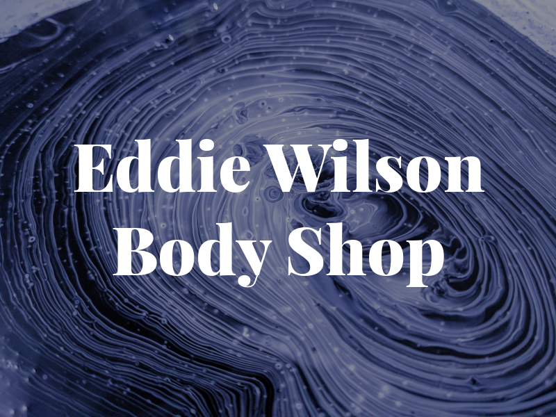 Eddie Wilson Body Shop