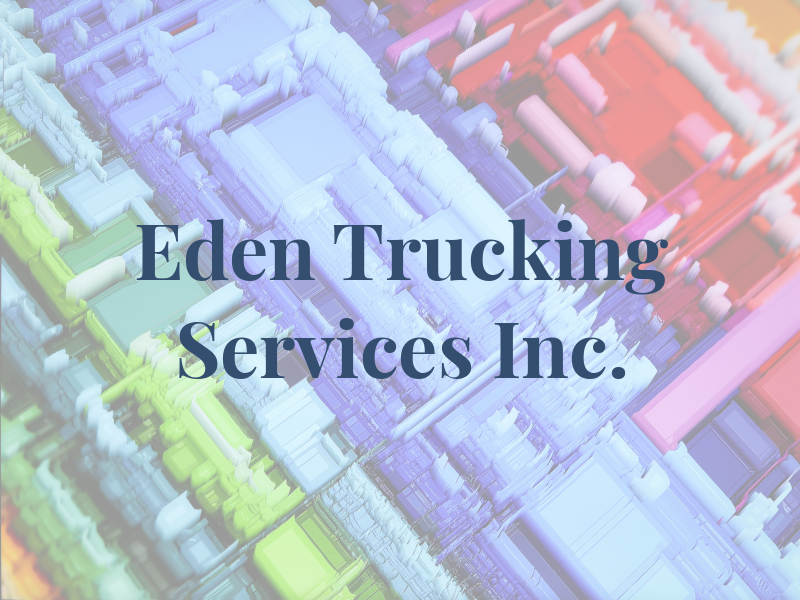 Eden Trucking Services Inc.