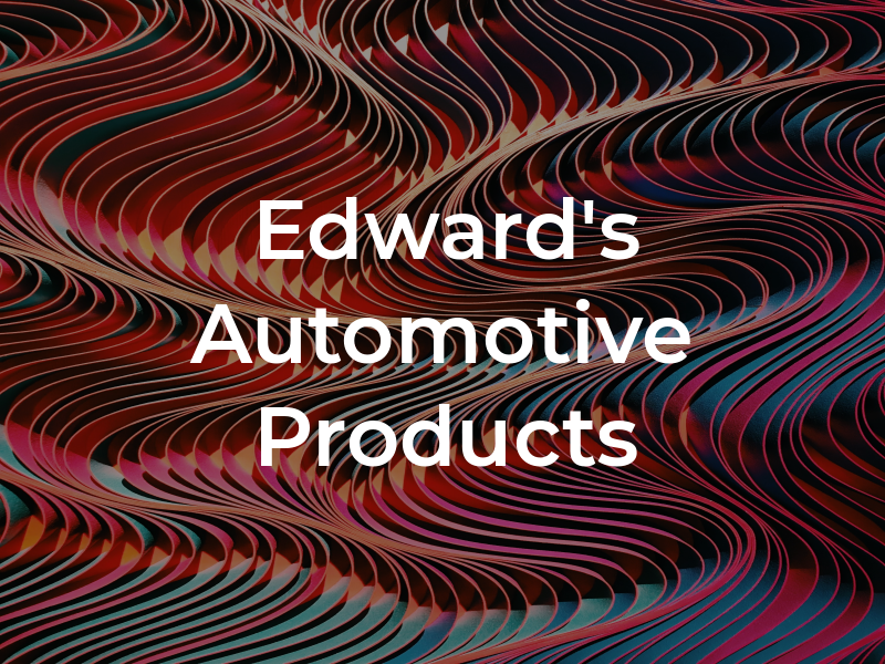 Edward's Automotive Products