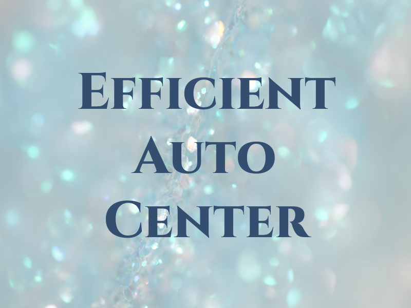 Efficient Auto Center