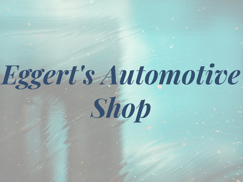 Eggert's Automotive Shop