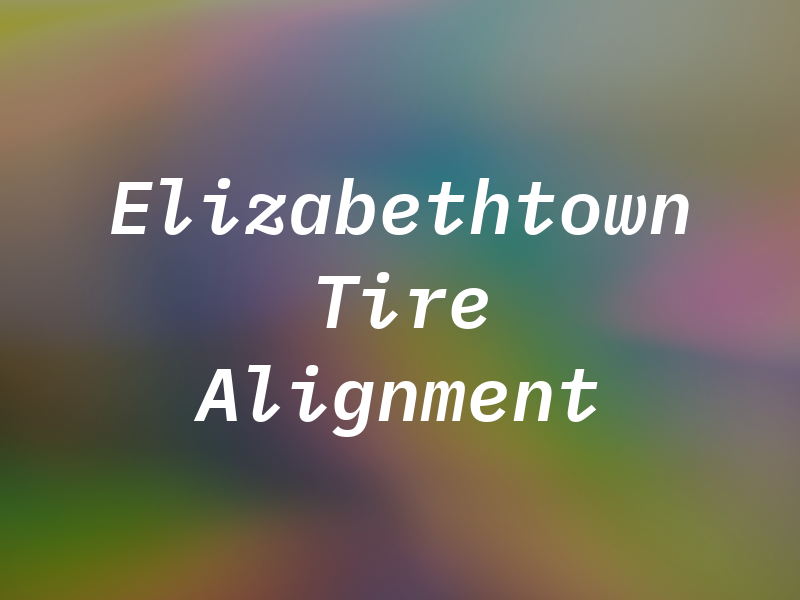 Elizabethtown Tire & Alignment