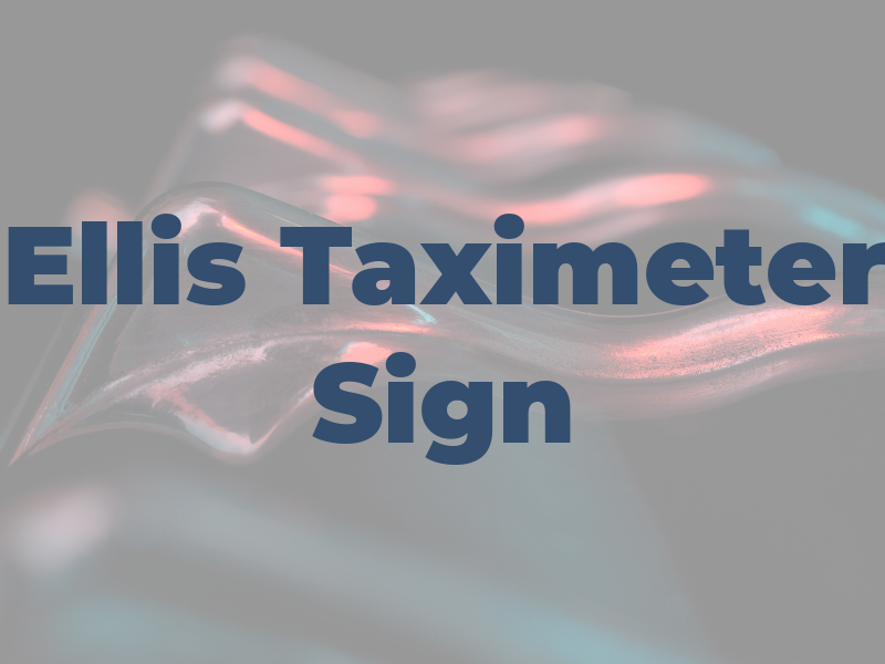 Ellis Taximeter & Sign Co. Llc