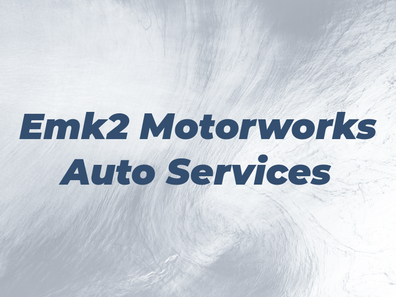 Emk2 Motorworks Auto Services