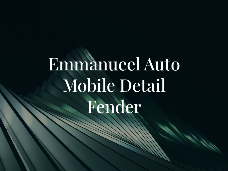 Emmanueel Auto Mobile Detail and Fender