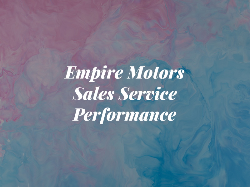 Empire Motors Sales Service and Performance LLC