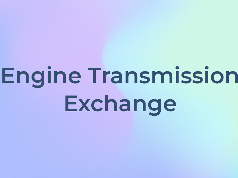 Engine & Transmission Exchange