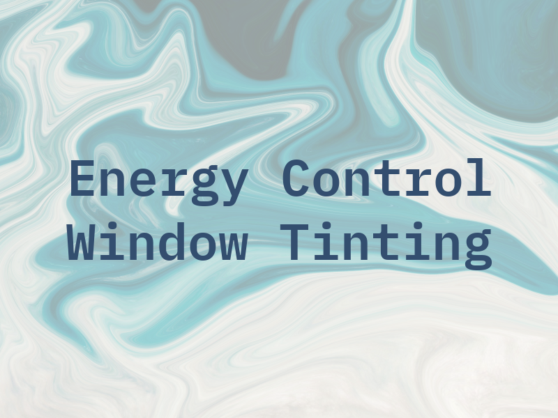 Energy Control Window Tinting