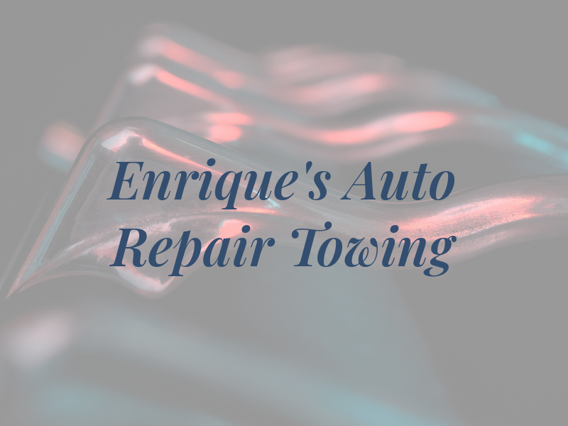 Enrique's Auto Repair and Towing