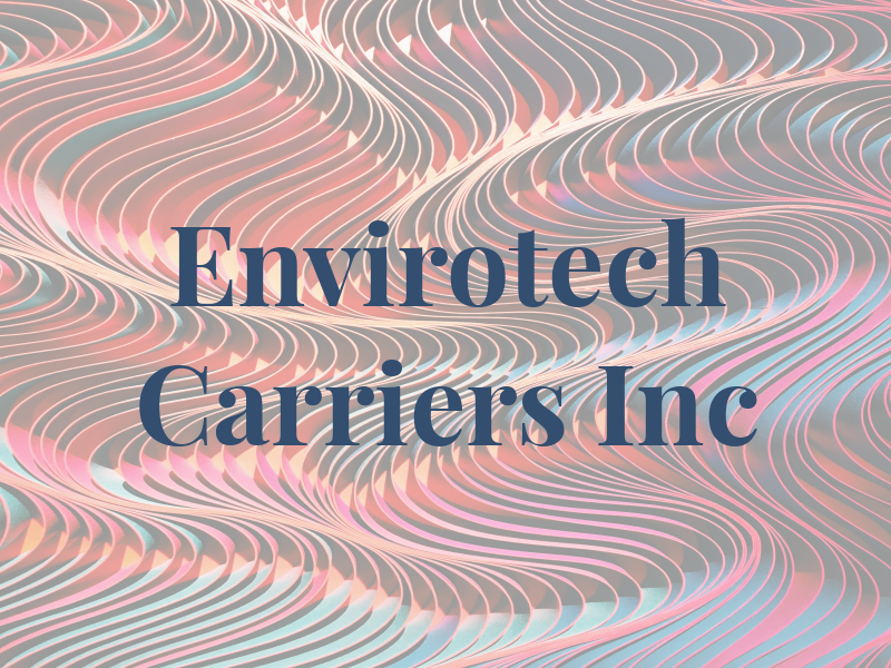 Envirotech Carriers Inc