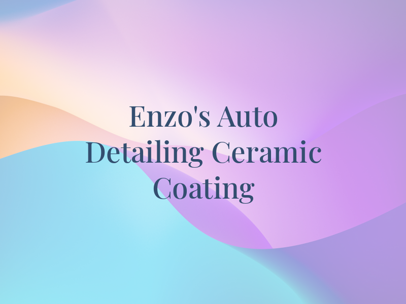 Enzo's Auto Detailing and Ceramic Coating