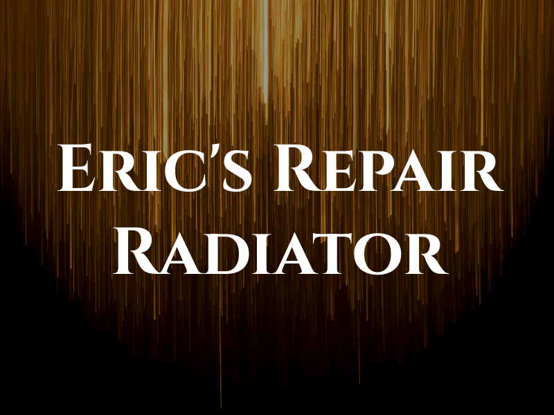 Eric's Repair & Radiator