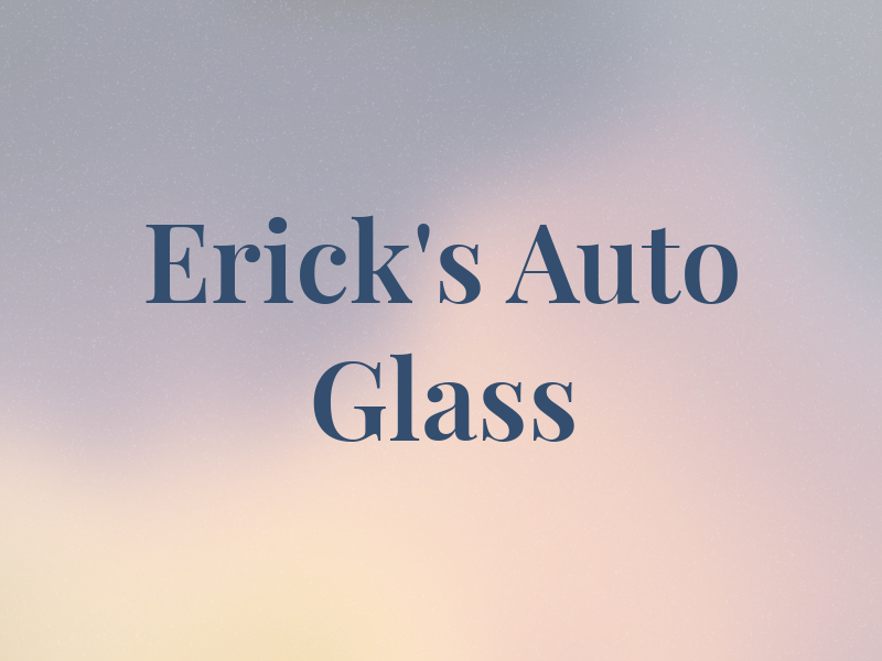Erick's Auto Glass