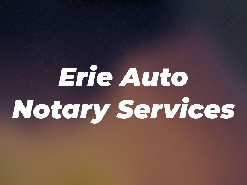 Erie Auto and Notary Services