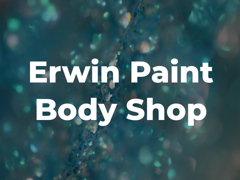 Erwin Paint and Body Shop