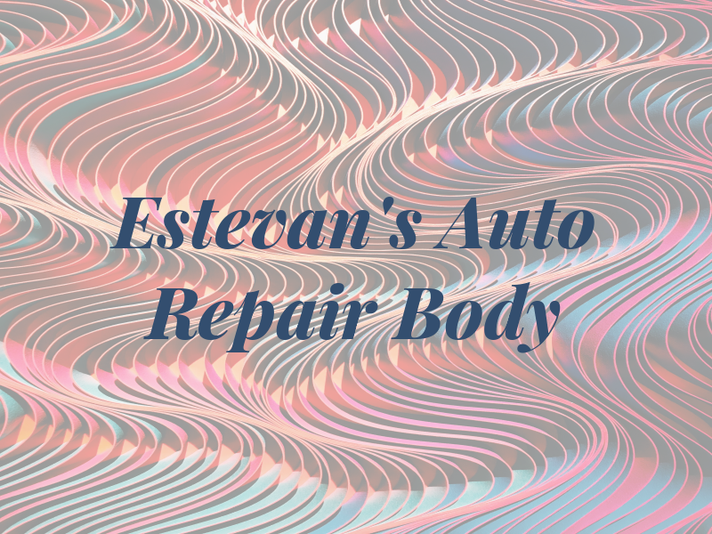 Estevan's Auto Repair & Body