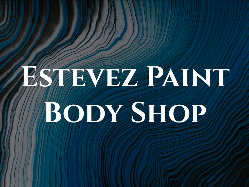 Estevez Paint and Body Shop