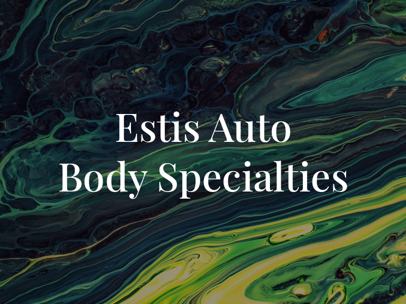 Estis Auto Body Specialties