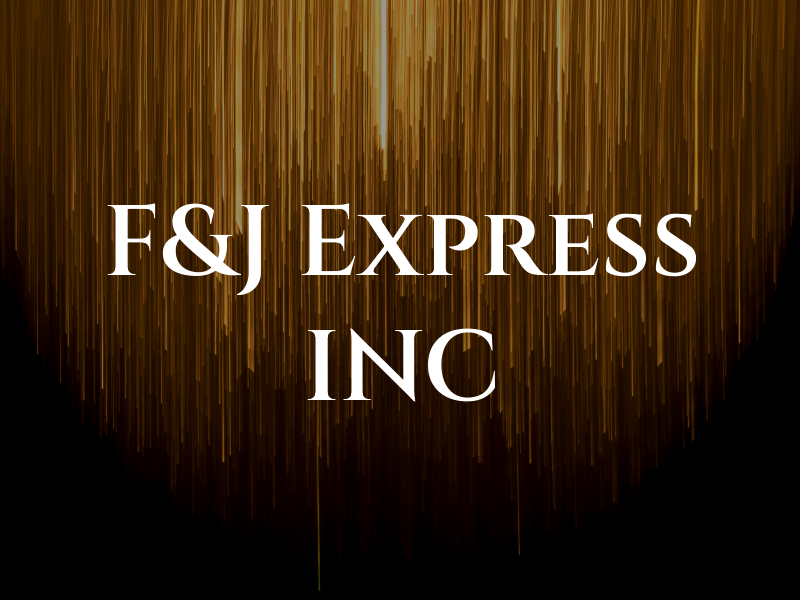 F&J Express INC