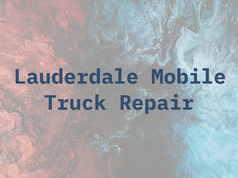 Ft Lauderdale Mobile Truck Repair